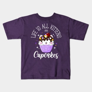 Life is all Kittens and Cupcakes Kids T-Shirt